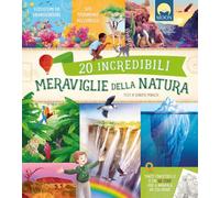 20 incredibili meraviglie della natura. Ediz. a colori. Con QR code (Illustrati ragazzi)