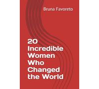 20 Incredible Women Who Changed the World