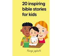 20 Inspiring Bible Stories for Kids: Faith-Building Bedtime Stories with Moral Lessons for Children