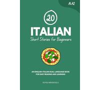 20 Italian Short Stories for Beginners: An English-Italian Dual-Language Book for Easy Reading and Learning (Dual-Language Short Stories for Beginners)