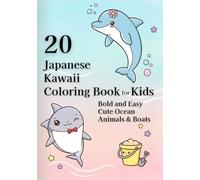 20 Japanese Kawaii Coloring Book for Kids: Bold and Easy Cute Ocean Animals & Boats