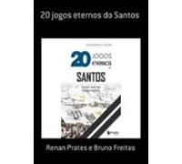 20 Jogos Eternos Do Santos (ebook)