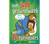 20 Judo Turnovers: Learn Groundwork: Children’s Judo Book: How to do Groundwork Step by Step (Koka Kids Judo Books by Nik Fairbrother)