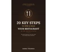 20 Key Steps to Open and Scale Your Restaurant in the United States: The Master Blueprint to Turn Your Vision into a Lasting Culinary Institution