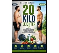 20 KILO LEICHTER: Wie ich mit ausgewogener Ernährung, gesunden Gewohnheiten und mehr Bewegung dauerhaft abgenommen habe