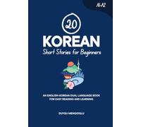 20 Korean Short Stories for Beginners: An English-Korean Dual-Language Book for Easy Reading and Learning (Learn Korean)