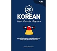 20 Korean Short Stories for Beginners: An English-Korean Dual-Language Book for Easy Reading and Learning (Dual-Language Short Stories for Beginners)