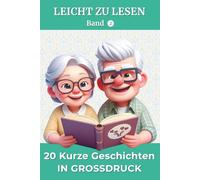 20 Kurze Geschichten in Großdruck - Band 2: Leichte Lesegeschichten für Erwachsene und Senioren - Zum Erinnern, Nachdenken und Erzählen | Mit Fragen zur Reflexion | Ideal als Geschenk