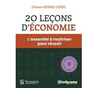 20 leçons d'économie: L'essentiel à maîtriser pour réussir