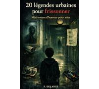 20 légendes urbaines pour frissonner: Histoires d'horreur pour ados