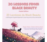 20 Lessons from Black Beauty - Pastel Edition: 20 Lecciones de Black Beauty • A Bilingual English/Spanish Coloring & Activity Workbook (Classic Values / Valores Clásicos Series)