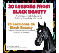 20 Life Lessons from Black Beauty: A Bilingual English/Spanish Coloring & Activity Workbook: 20 Lecciones de Vida de Black Beauty: Un Cuaderno ... (Classic Values / Valores Clásicos Series)