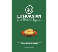 20 Lithuanian Short Stories for Beginners: An English-Lithuanian Dual-Language Book for Easy Reading and Learning (Dual-Language Short Stories for Beginners)