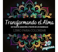 20 MANDALAS: Libro de colorear con frases inspiradoras: Mandalas para colorear.: Transformando el Alma: Un Viaje de Sanación a través de los Mandalas