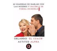 20 Maneras De Hablar Con Las Mujeres Y Hacerlo De Forma Increíble (ebo