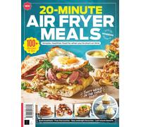 20 Minute Air Fryer Meals: Over 100 Recipes for Even Quicker Meals - Made in Under 20 Minutes and Still Tastier than Ever!