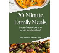 20 Minute Family Meals: Stress-free meals that the whole family will eat