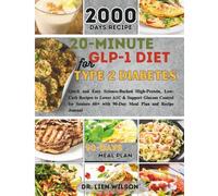 20-MINUTE GLP-1 DIET FOR TYPE 2 DIABETES: Quick and Easy Science-Backed High-Protein, Low-Carb Recipes to Lower A1C & Support Glucose Control for Seniors 60+ with 90-Day Meal Plan and Recipe Journal