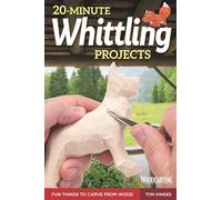 20-Minute Whittling Projects: Fun Things to Carve from Wood