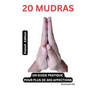20 MUDRAS: French Edition (Santé holistique)