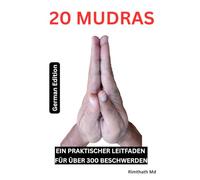 20 MUDRAS: German Edition (Ganzheitliche Heilungsreihe)