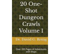 20 One-Shot Dungeon Crawls Volume 1: Over 200 Pages of Adventures with Maps
