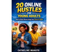 20 Online Hustle for Young Adults: How Boys and Girls Can Start Earning with a Phone, Skill and Internet