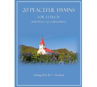 20 Peaceful Hymns for 2 Cellos with Piano Accompaniment