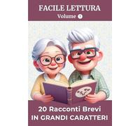 20 Racconti Brevi in Grandi Caratteri - Volume 1: Lettura Facile per Adulti e Anziani | Ricordi, Emozioni e Domande di Riflessione | Idea Regalo per Compleanni o Natale