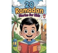 20 Ramadan Stories for Kids: Gentle Tales Teachings Helping Children Build Empathy Honesty Gratitude and Spiritual Confidence Inside