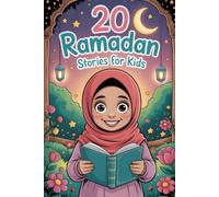 20 Ramadan Stories for Kids: Inspiring Tales for Building Lessons that Encourage Childrens to Grow with Faith Together