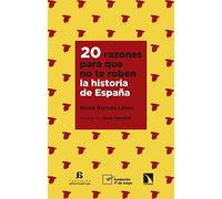 20 Razones Para Que No Te Roben La Historia De España