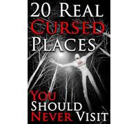 20 Real Cursed Places You Should Never Visit: A Chilling Horror Short Stories Anthology, Horror Anthology Short Stories, Horror Short Stories ... Stories Book for Adults: 4 (HAUNTED INK)