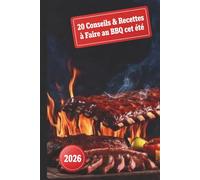 20 recettes à faire au Barbecue cet été: Découvrez les secrets du barbecue cet été avec 20 conseils et recettes complètes. Un guide complet pour smocker débutants et expérimentés.