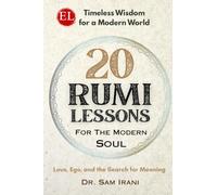 20 Rumi Lessons for the Modern Soul: Love, Ego, and the Search for Meaning (Timeless Wisdom for a Modern World)