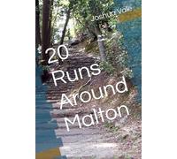 20 Runs Around Malton: A running guide around Malton Malton & Norton, North Yorkshire
