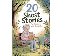 20 Short Stories for Seniors with Dementia: Heartwarming Tales Adventures Crafted to Inspire Laughter, Stir Recollections and Encourage Mental Focus