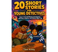 20 Short Stories for Young Detectives: Solve-It-Yourself Mystery Investigations with Clues, Suspects, and Evidence (Ages 7-10)