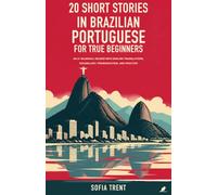 20 Short Stories in Brazilian Portuguese for True Beginners: An A1 Bilingual Reader with English Translations, Vocabulary, Pronunciation, and Practice