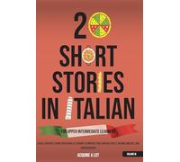 20 Short Stories in Italian for Upper Intermediate Learners: A Dual Language Journey with Parallel Reading to Improve Your Language Skills, Reading ... and Comprehension: 3 (The Italian Roadmap)