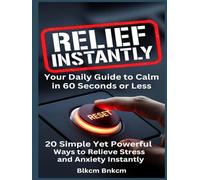 20 Simple Yet Powerful Ways to Relieve Stress and Anxiety Instantly: Your Daily Guide to Calm in 60 Seconds or Less