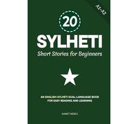 20 Sylheti Short Stories for Beginners: An English-Sylheti Dual-Language Book for Easy Reading and Learning