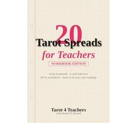20 Tarot Spreads for Teachers: A Year of Card Pulls for the Classroom - Daily Practice, Difficult Days, and the Inner Compass Between Bells (Tarot 4 ... Home, the Classroom, and the Inner Journey)