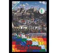 20 Tesis de política: Obras selectas 24 (ENRIQUE DUSSEL - DOCENCIA)