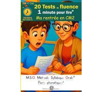 20 Tests de fluence - Ma rentrée en CM2 - 1 minute pour lire - MSO Méthode Syllabique Orale et ponts phonétiques DYS: 110 mots en 1 minute: Lecture chronométrée aussi pour dyslexiques