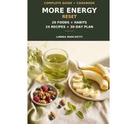 20 Things for More Energy & Less Fatigue The Complete Guide & Cookbook (Everyday Wellness)