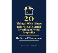 20 Things I Wish I Knew Before I Got Started Investing in Rental Properties: The Second Time Around