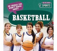 20 Things You Didn't Know about Basketball (Did You Know? Sports)