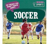 20 Things You Didn't Know about Soccer (Did You Know? Sports)