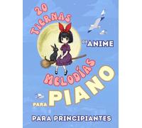 20 Tiernas Melodías de Anime para Piano para Principiantes: Formato de Notas Grandes con Letras y Digitaciones